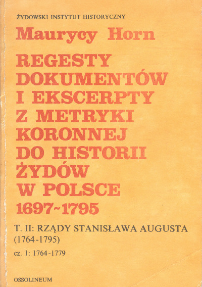 Regesty dokumentów i ekscerpty z metryki koronnej do historii Żydów w Polsce 1697-1795