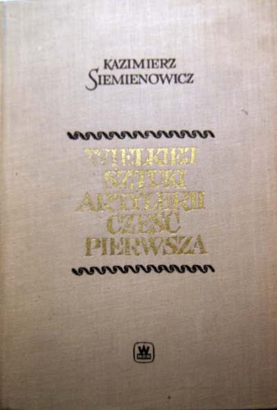 Wielkiej sztuki artylerii część pierwsza
