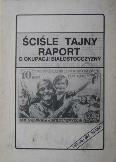 Ściśle tajny raport o okupacji Białostocczyzny