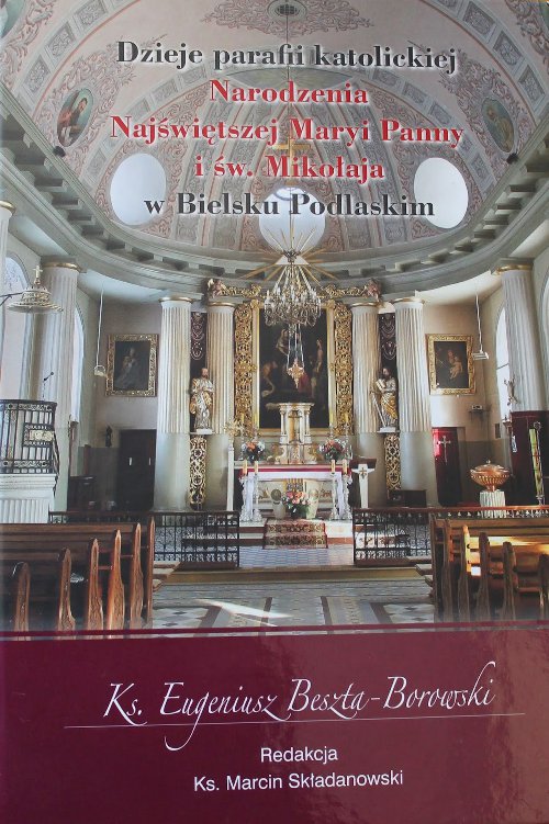 Dzieje parafii katolickiej Narodzenia Najświętszej Maryi Panny i św. Mikołaja w Bielsku Podlaskim