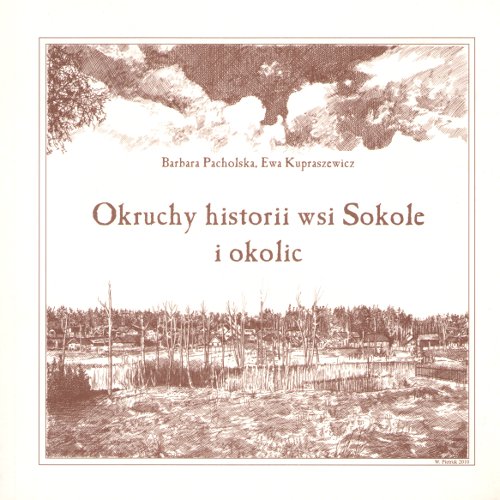 Okruchy historii wsi Sokole i okolic
