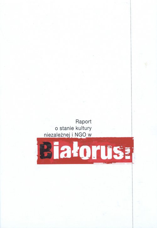 Raport o stanie kultury niezależnej i NGO w Białorusi