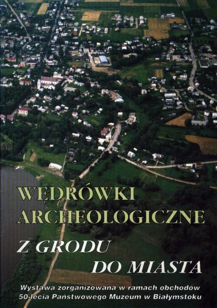 Wędrówki archeologiczne... Z grodu do miasta