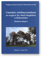 Karczewska Małgorzata, Karczewski Maciej, Cmentarz wielowyznaniowy na wzgórzu św. Marii Magdaleny w Białymstoku