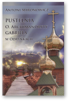 Mironowicz Antoni, Pustelnia o. archimandryty Gabriela w Odrynkach
