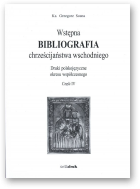 Sosna Grzegorz, Wstępna Bibliografia chrześcijaństwa wschodniego, Część IV