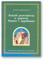 Mironowicz Antoni, Kościół prawosławny w państwie Piastów i Jagiellonów