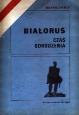 Białoruś. Czas odrodzenia