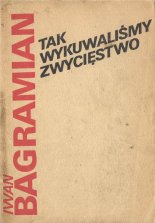 Tak wykuwaliśmy zwycięstwo