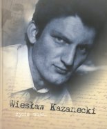 Wiesław Kazanecki. Życie moje...