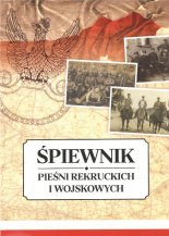 Śpiewnik pieśni rekruckich i wojskowych