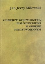 Z dziejów województwa białostockiego w okresie międzywojennym