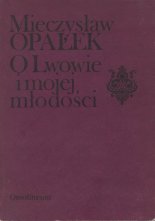O Lwowie i mojej młodości