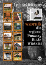 Architektoniczny wzornik dla regionu Puszczy Białowieskiej